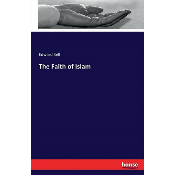 The Faith of Islam (Paperback)