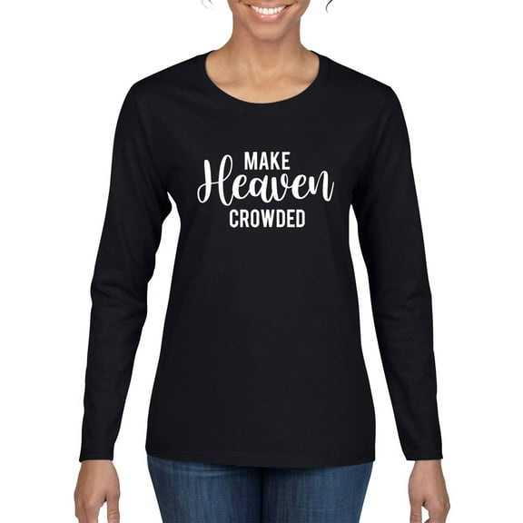 Wild Bobby Make Heaven Crowded Inspirational/Christian Women Graphic Long Sleeve Tee, Black, Small