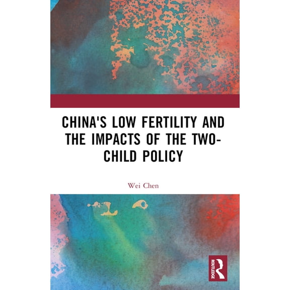 China's Low Fertility and the Impacts of the Two-Child Policy, (Paperback)