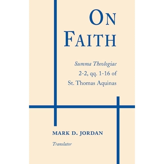 On Faith: Summa Theologiae 2-2, Qq. 1-16 of St. Thomas Aquinas, (Hardcover)