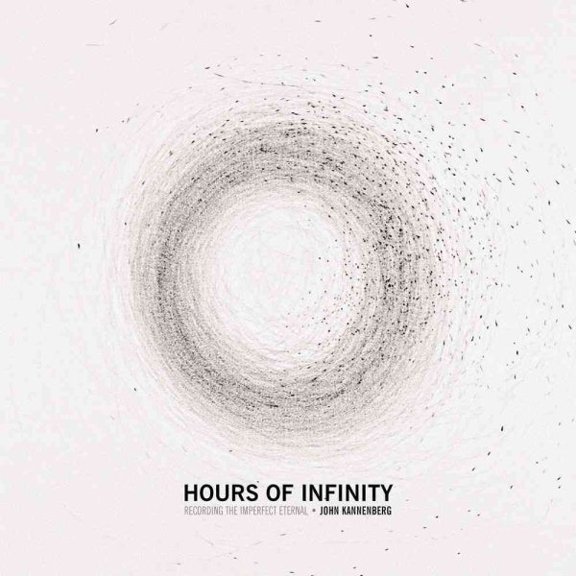 Pre-Owned Hours of Infinity : Recording the Imperfect Eternal