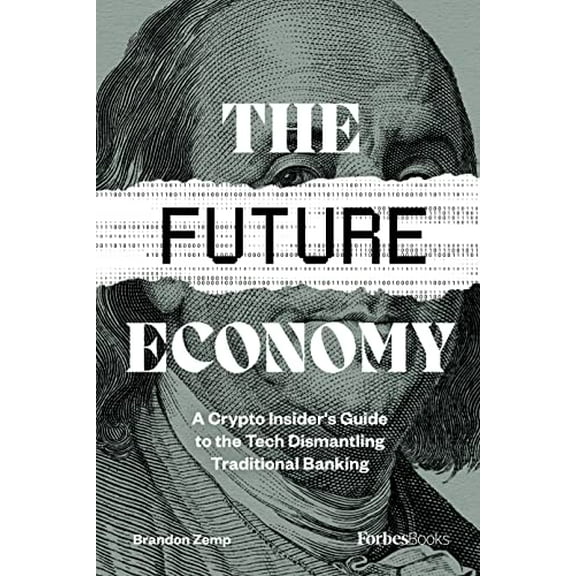 Pre-Owned The Future Economy: A Crypto Insider's Guide to the Tech Dismantling Traditional Banking (Hardcover) 1955884005 9781955884006