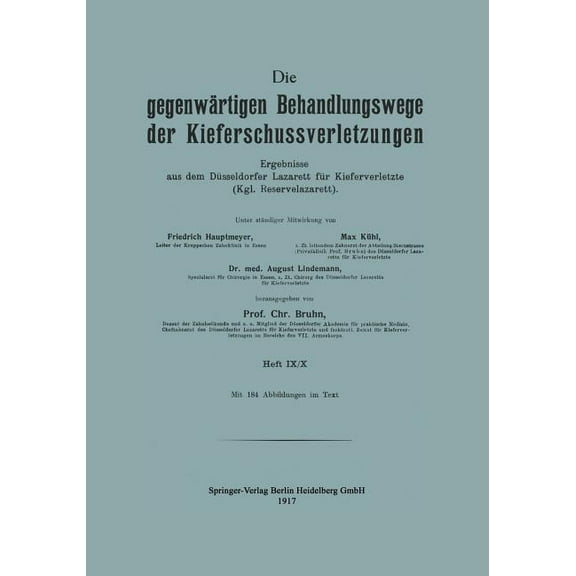 Die Gegenwärtigen Behandlungswege Der Kieferschussverletzungen: Ergebnisse Aus Dem Düsseldorfer Lazarett Für Kieferverle, (Paperback)