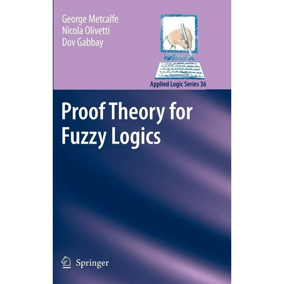 Applied Logic Proof Theory for Fuzzy Logics, Book 36, (Hardcover)
