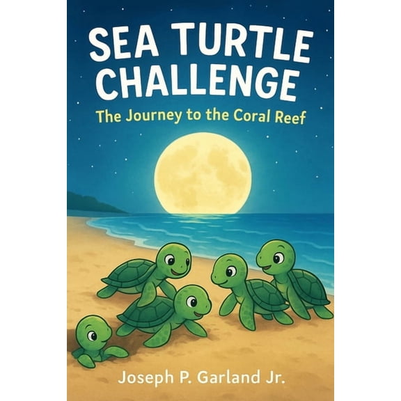Sea Turtle Challenge Sea Turtle Challenge The Journey to the Coral Reef, Book 1, (Paperback)