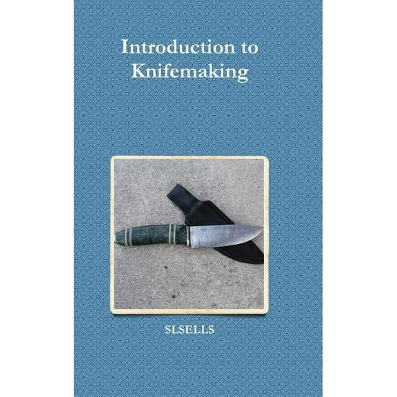 Introduction to Knifemaking (Hardcover)
