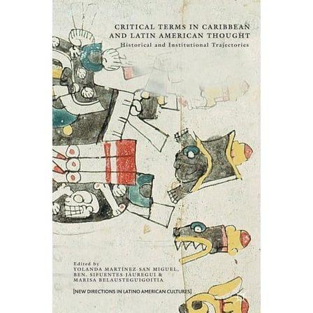 New Directions in Latino American Cultur Critical Terms in Caribbean and Latin American Thought: Historical and Institutional Trajectories, (Paperback)