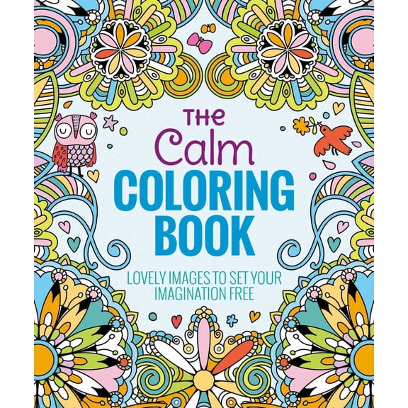 The Calm Coloring Book: Lovely Images to Set Your Imagination Free, 256 pages (Paperback)