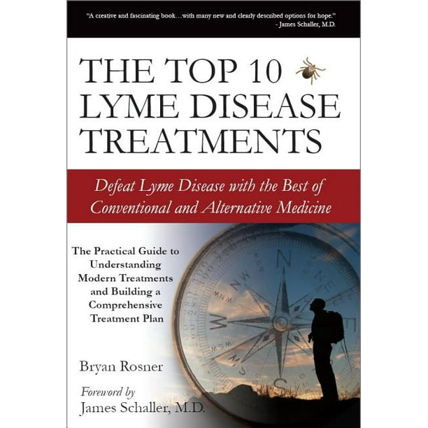 The Top 10 Lyme Disease Treatments Defeat Lyme Disease with the Best
