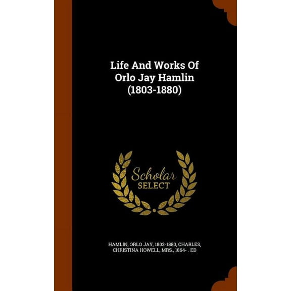 Life and Works of Orlo Jay Hamlin (1803-1880) (Hardcover)