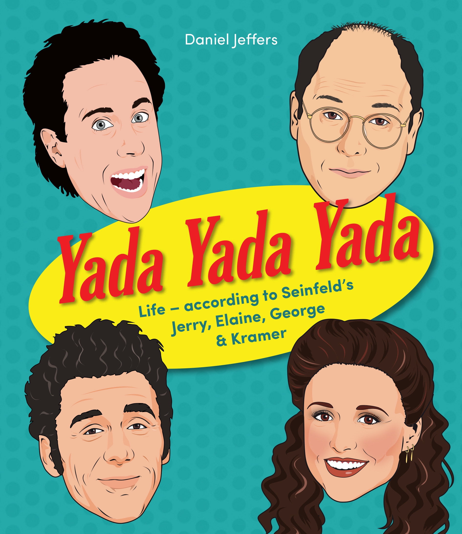 Yada Yada Yada Lifeaccording to Seinfeld's Jerry, Elaine,