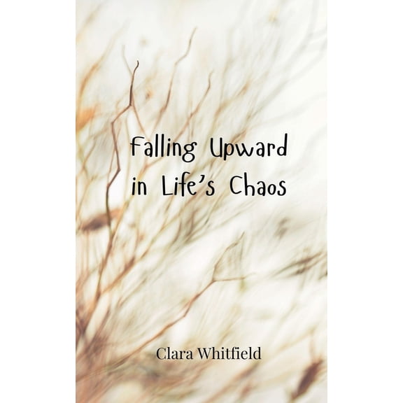 Falling Upward in Life's Chaos, (Paperback)