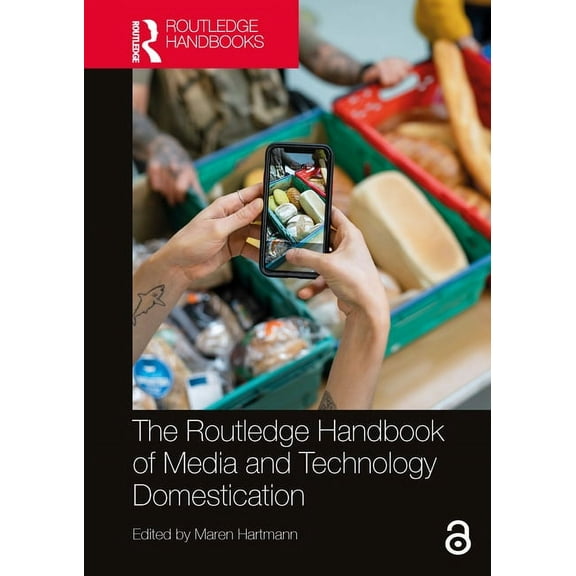 The Routledge Handbook of Media and Technology Domestication, (Hardcover)