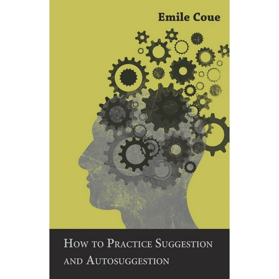 How to Practice Suggestion and Autosuggestion, (Paperback)