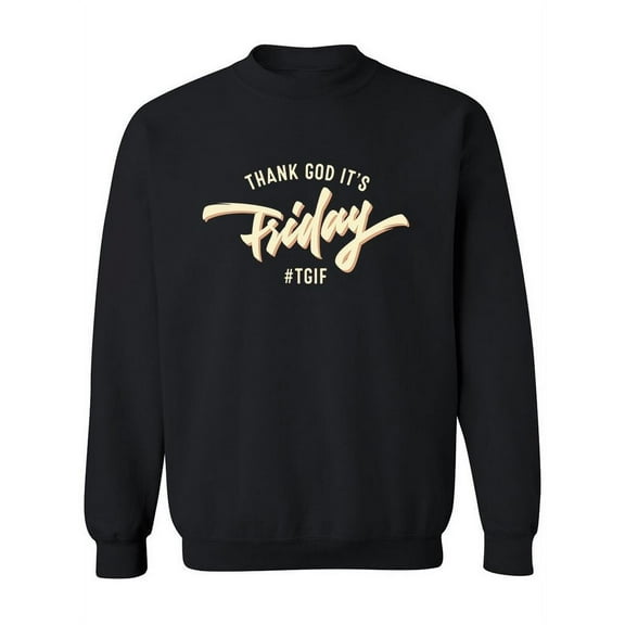 Thank God It's Friday Sweatshirt Women -Image by Shutterstock, Female x-Large