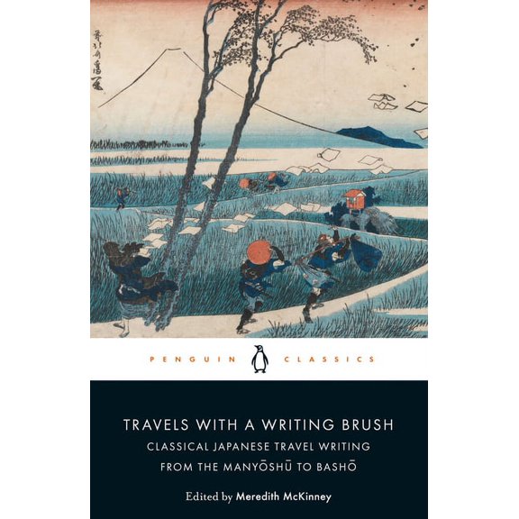 Travels with a Writing Brush: Classical Japanese Travel Writing from the Manyoshu to Basho, (Paperback)