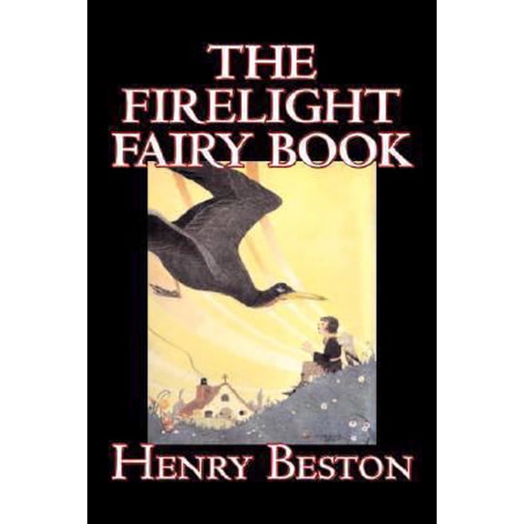 Pre-Owned The Firelight Fairy Book by Henry Beston, Juvenile Fiction, Fairy Tales & Folklore, Anthologies (Paperback) 1606640097 9781606640098