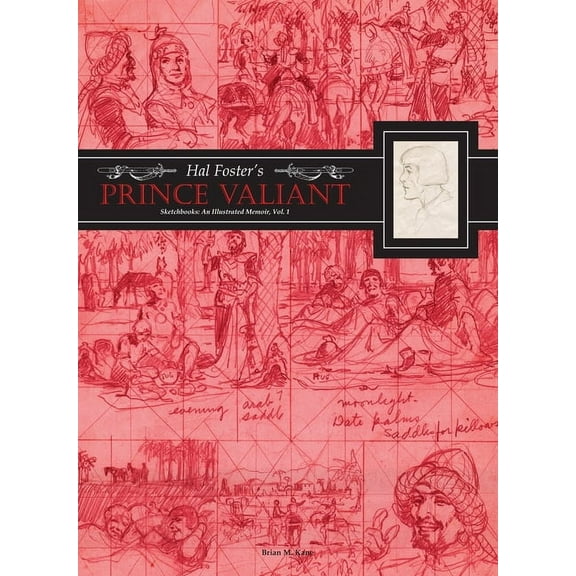 Hal Foster's Prince Valiant Sketchbooks: An Illustrated Memoir: Volume 1, (Hardcover)