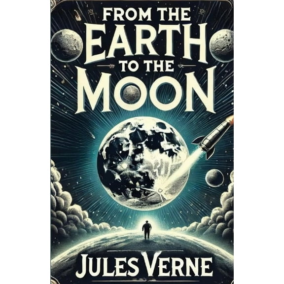 From the Earth to the Moon(Illustrated), (Paperback)
