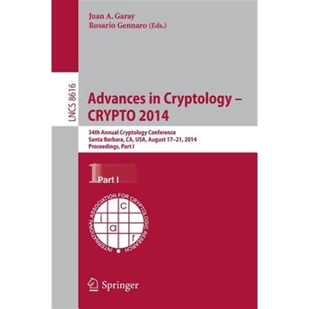 Pre-Owned Advances in Cryptology -- Crypto 2014: 34th Annual Cryptology Conference Santa Barbara Ca Usa August 17-21 2014 Proceedings Part I (Paperback)
