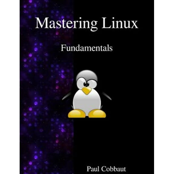 Mastering Linux - Fundamentals (Paperback) by Paul Cobbaut