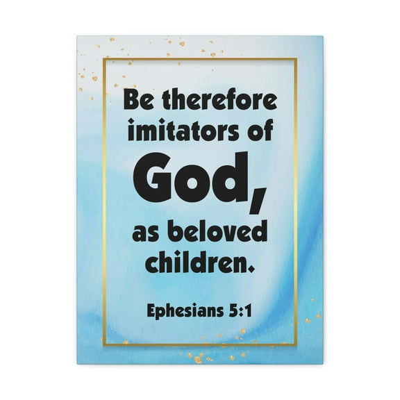 Scripture Walls Imitators of God Ephesians 5:1 Christian Wall Art Bible Verse Print Ready to Hang