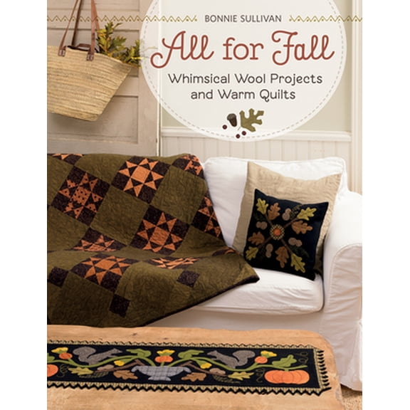 Pre-Owned All for Fall: Whimsical Wool Projects and Warm Quilts (Paperback) 1604689501 9781604689501