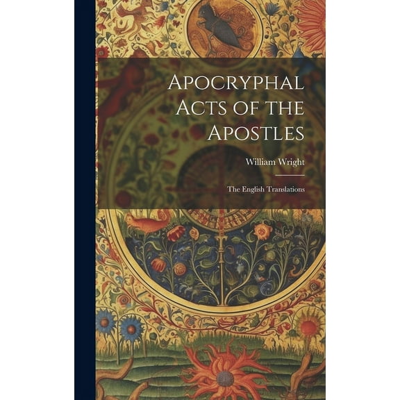 Apocryphal Acts of the Apostles: The English Translations (Hardcover)