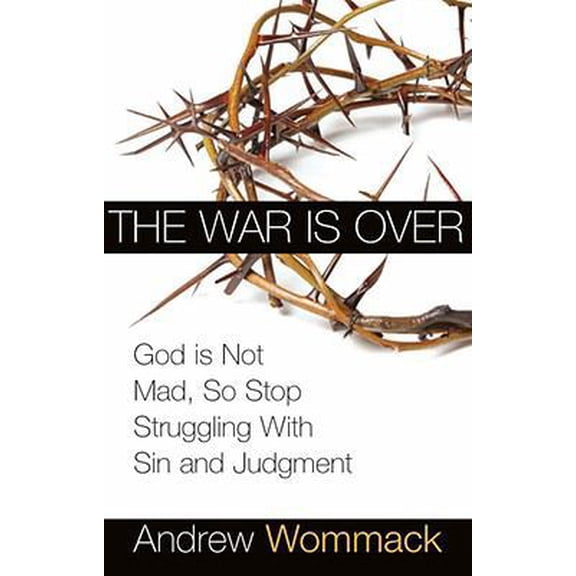 Pre-Owned The War Is Over: God Is Not Mad, So Stop Struggling with Sin and Judgment (Paperback) 1577949358 9781577949350