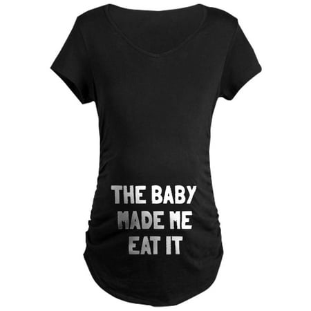 

CafePress - The Baby Made Me Eat It Maternity Dark T Shirt - Maternity Dark T-Shirt