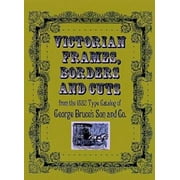 Victorian Frames, Borders and Cuts: From the 1882 Type Catalog of George Bruce's Son and Co., Used [Paperback]