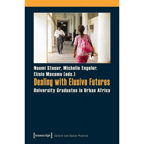 Dealing with Elusive Futures: University Graduates in Urban Africa, (Paperback)