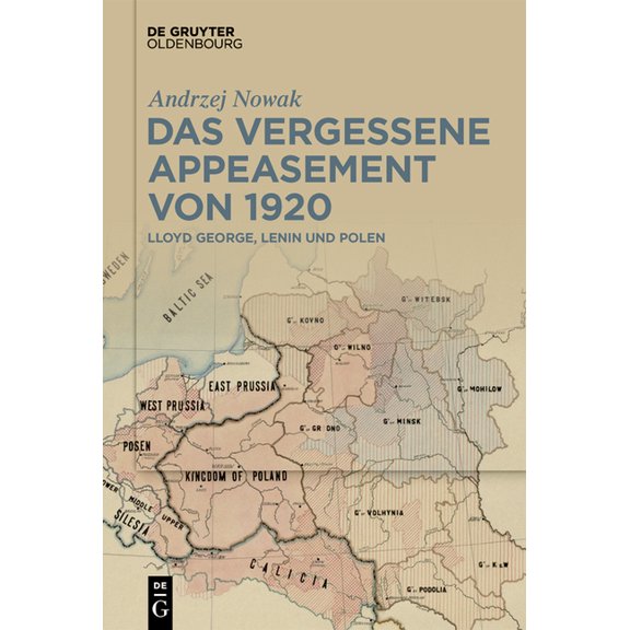 Das Vergessene Appeasement Von 1920: Lloyd George, Lenin Und Polen, (Hardcover)