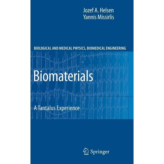 Biological and Medical Physics, Biomedic Biomaterials: A Tantalus Experience, (Hardcover)