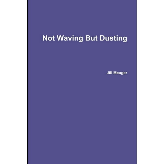 Not Waving But Dusting, (Paperback)