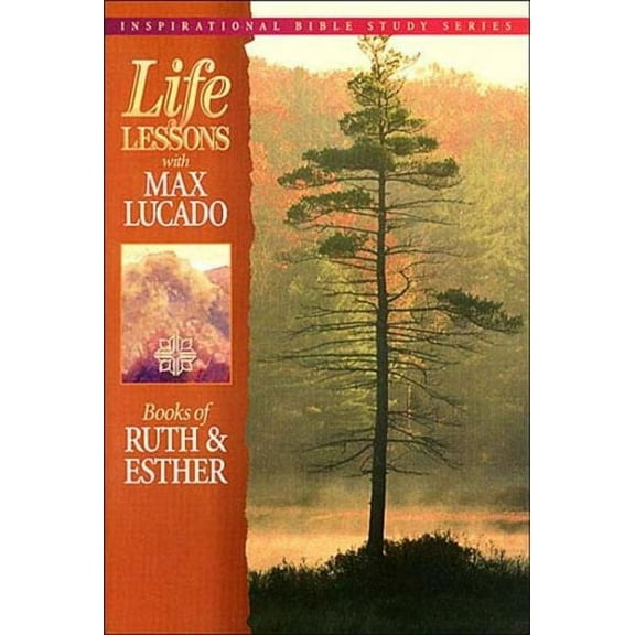 Inspirational Bible Study; Life Lessons with Max Lucado: Life Lessons: Book of Ruth and Esther (Paperback)