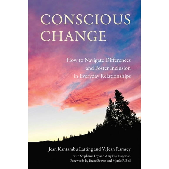 Conscious Change: How to Navigate Differences and Foster Inclusion in Everyday Relationships, (Paperback)