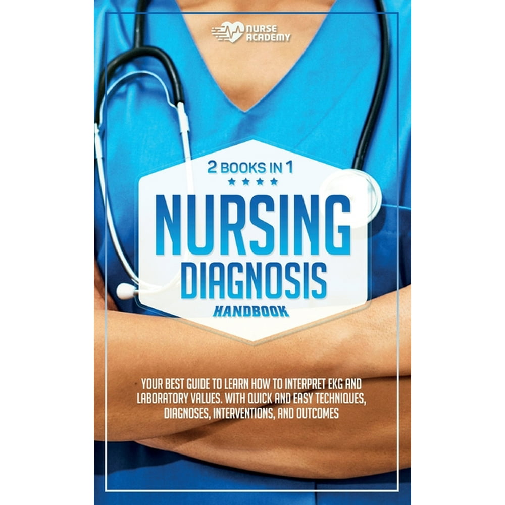 Nursing Diagnosis Handbook (2 books in 1) Your best guide to learn how