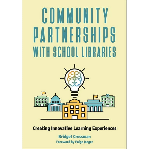 Community Partnerships with School Libraries: Creating Innovative Learning Experiences, (Paperback)