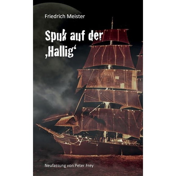Spuk auf der Hallig: Eine Seegeschichte von Friedrich Meister, (Paperback)