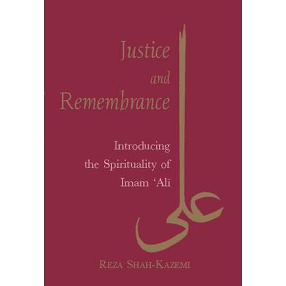 Pre-Owned Justice and Remembrance: Introducing the Spirituality of Imam Ali (Hardcover) 184511065X 9781845110659