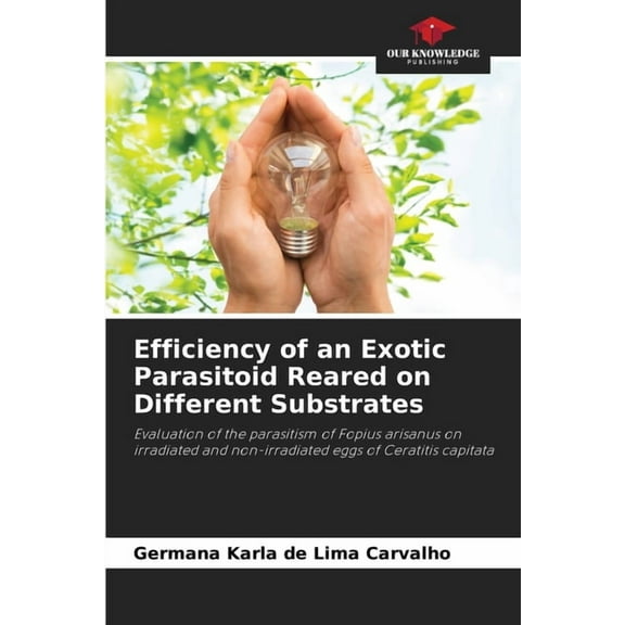 Efficiency of an Exotic Parasitoid Reared on Different Substrates, (Paperback)