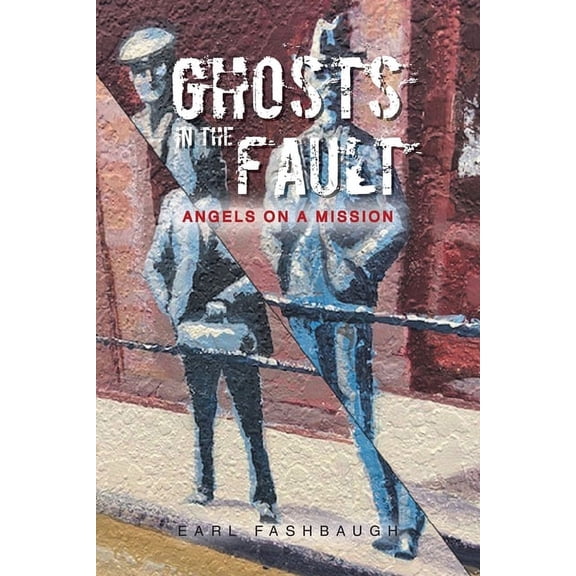Ghosts in the Fault: Angels on a Mission, (Paperback)