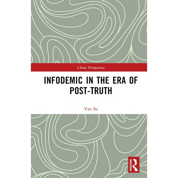 China Perspectives Infodemic in the Era of Post-Truth, (Hardcover)