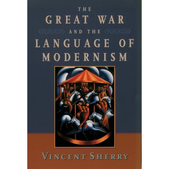 The Great War and the Language of Modernism, (Paperback)