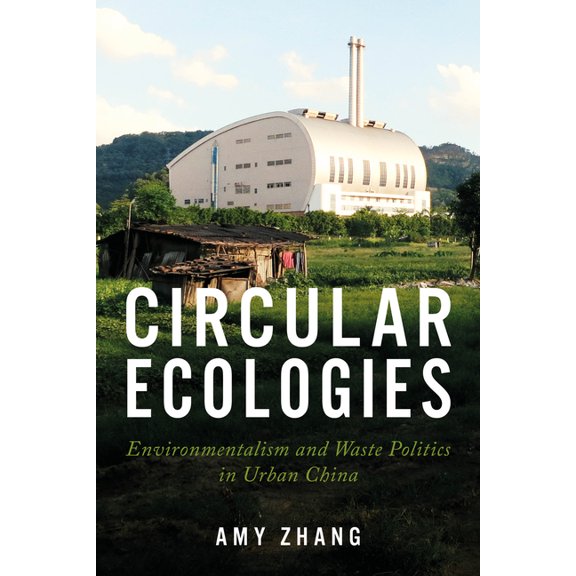 Circular Ecologies: Environmentalism and Waste Politics in Urban China, (Paperback)