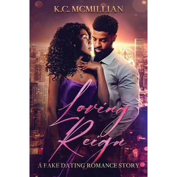 Love & Reign Loving Reign: A Fake Dating Romance Story, Book 1, (Paperback)