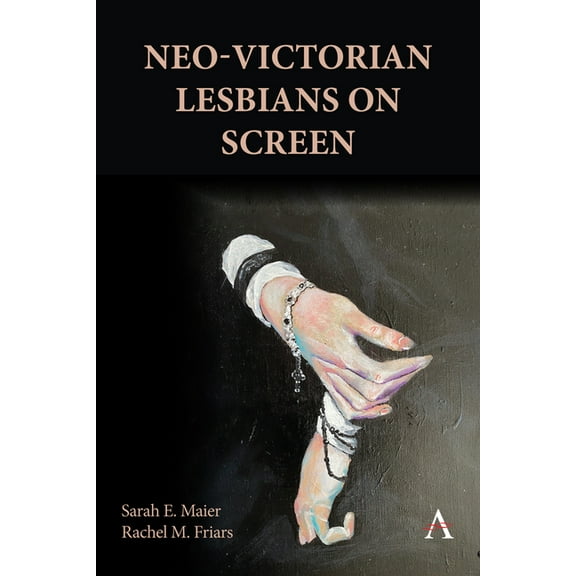 Neo-Victorian Lesbians on Screen, (Hardcover)