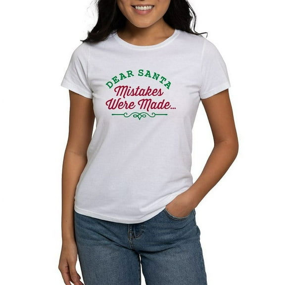 CafePress - Dear Santa Mistakes Were Made T Shirt - Women's Classic T-Shirt