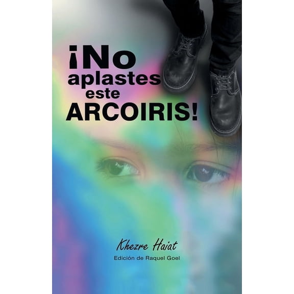¡No Aplastes Este Arcoíris!, (Paperback)